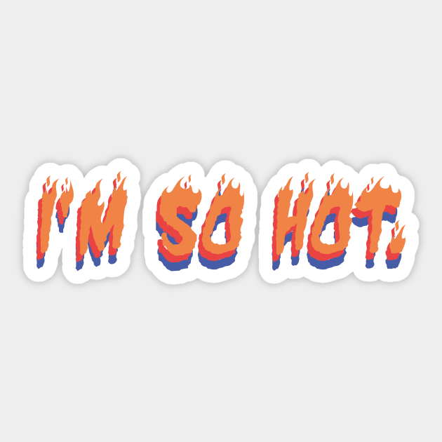 I`m so hot Sticker by Zimagazi